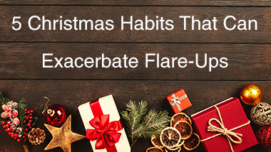 5 Christmas Habits That Can Exacerbate Flare Ups